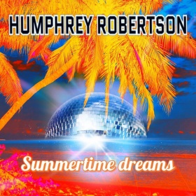 HUMPHREY ROBERTSON - SUMMERTIME DREAMS